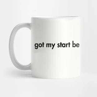 I got my start be giving myself a start. Madam C.J. Walker Mug